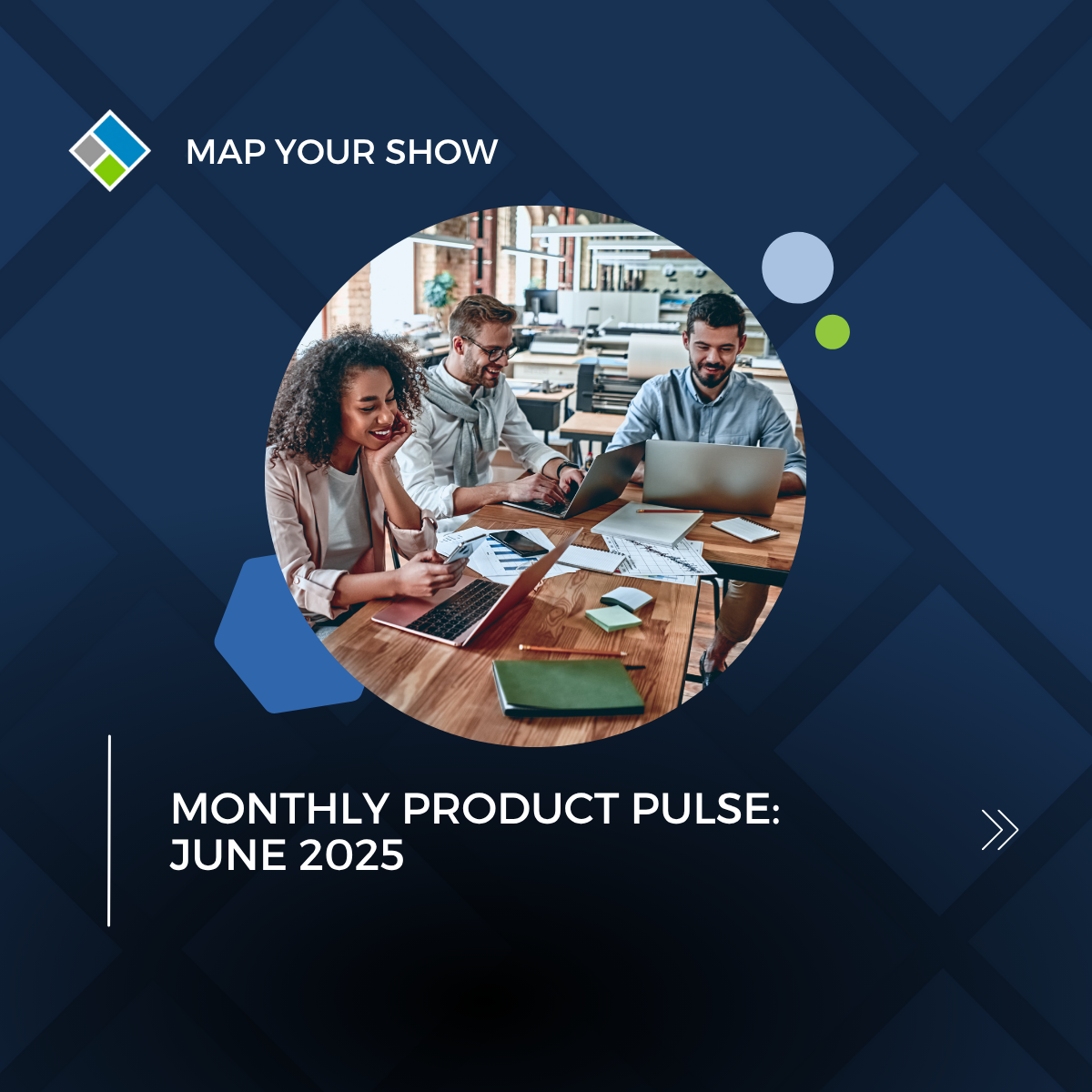 Map Your Show's June 2025 Product Pulse. Image shows three individuals collaborating together with their computers.
