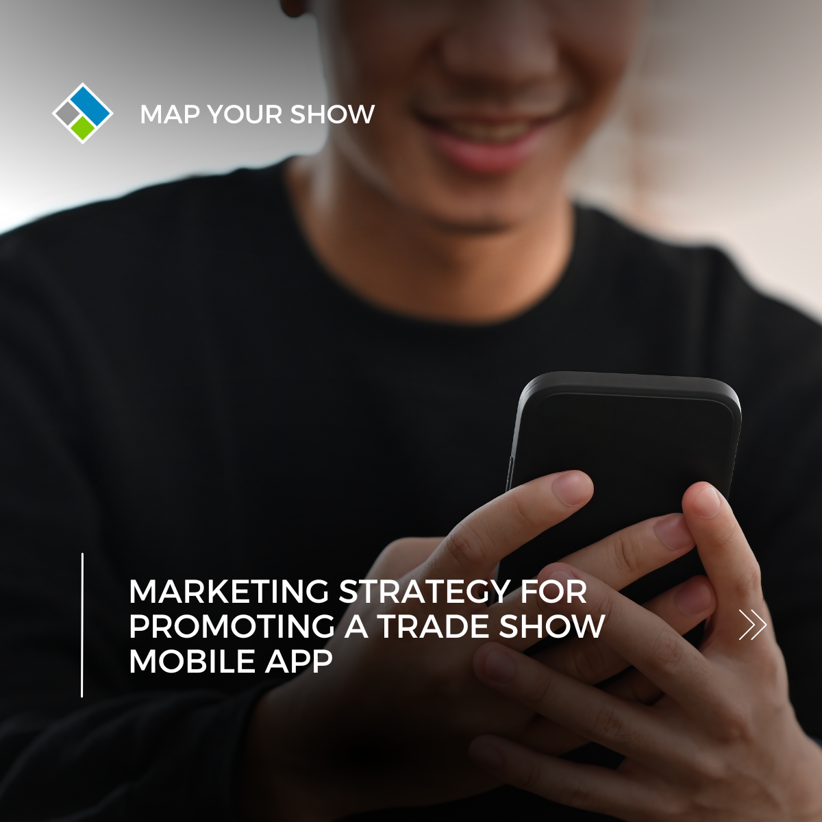 Marketing Strategy for Promoting a Trade Show Mobile App. Map Your Show Event Management Technology- including Event Mobile App