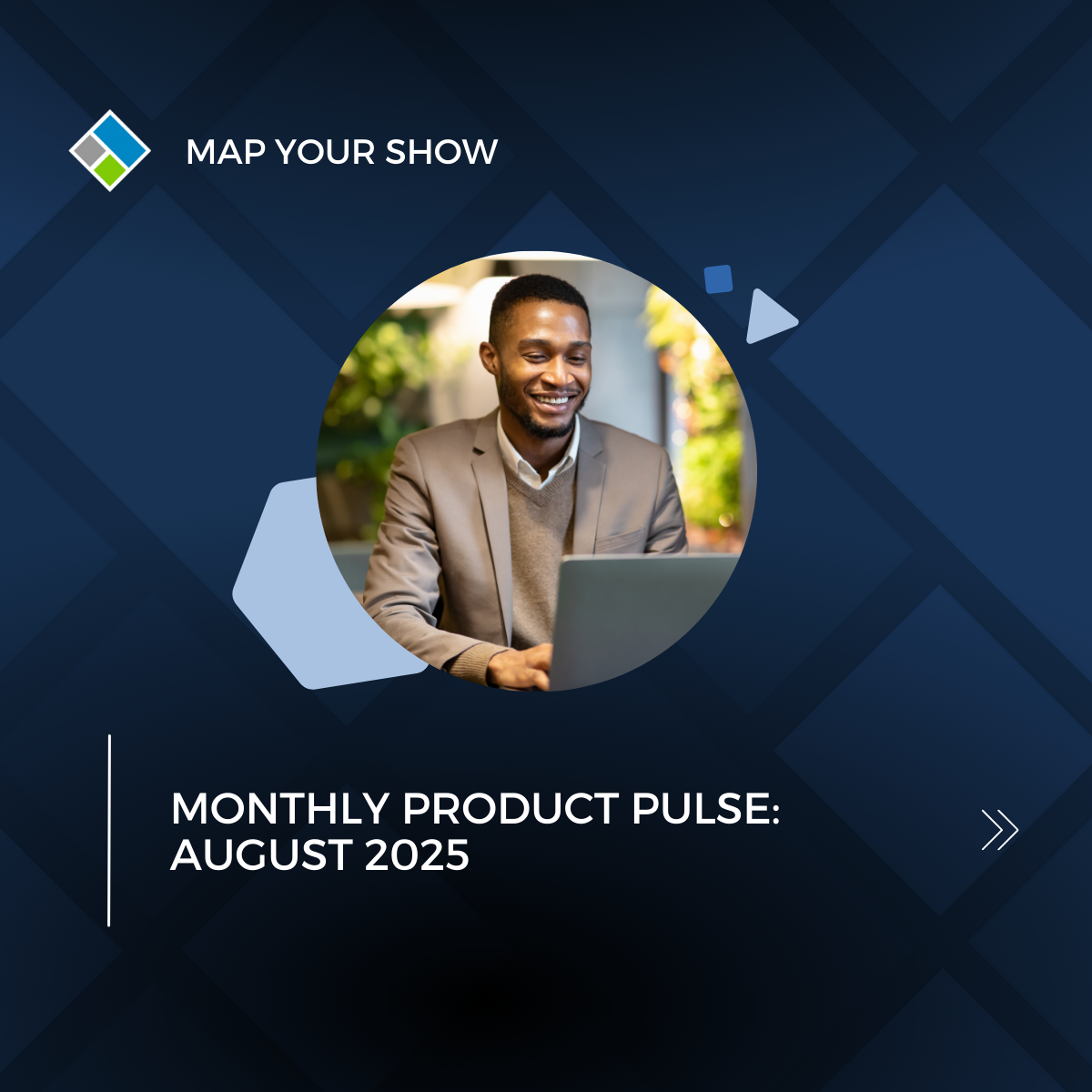 Monthly Product Pulse August 2025. Map Your Show