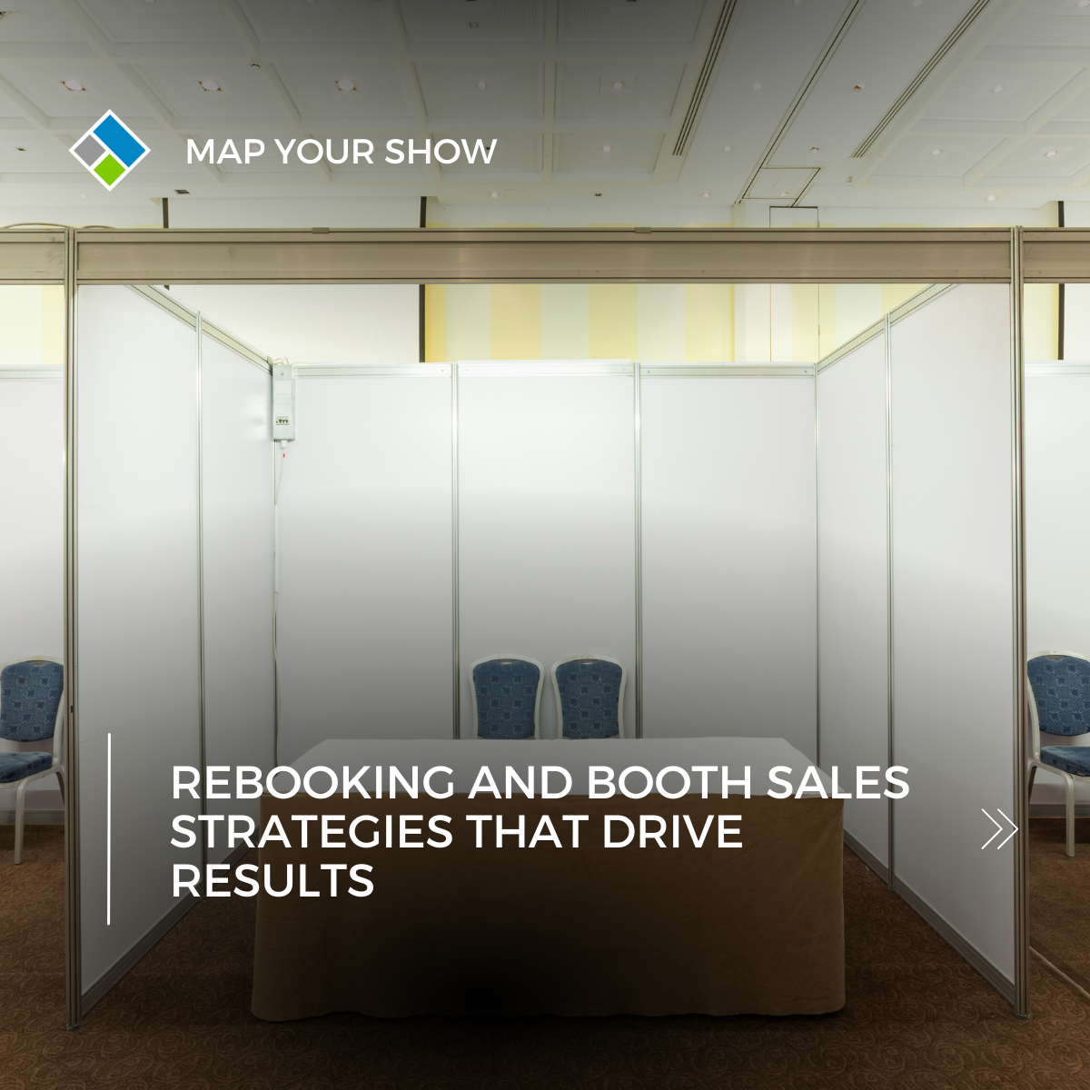 Rebooking and Booth Sales Strategies that Drive Results. Map Your Show Booth Sales Strategy Article