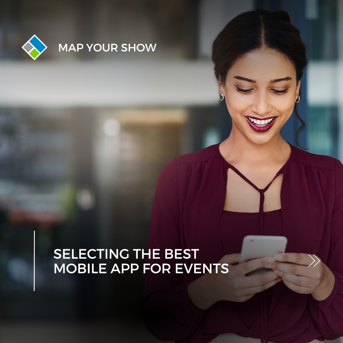 Selecting the Best Mobile App for Events. Map Your Show Event Mobile App for Trade Shows and Conferencing